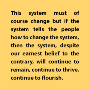 The system must change